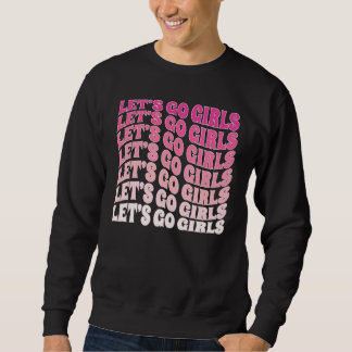 Let's Go Girls Party Bachelorette Party Bridal Gro スウェットシャツ