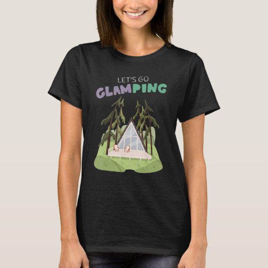 Lets Go Glamping Fun Camping Glass A Frame Luxury  Tシャツ (正面)