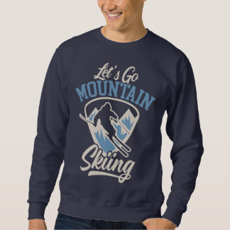 Let's Go Mountain Skiing スウェットシャツ