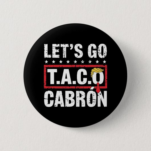 Let's Go Taco Cabrón Fun Anti Trump Political Prot 缶バッジ (正面)