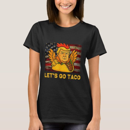Let's Go Taco Funny Trump Always Chickens Out 14  Tシャツ (正面)