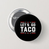 Let's Go Taco - Patriotic Taco おもしろい Trade Tariff 缶バッジ (正面&裏面)