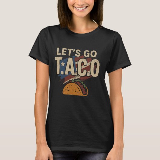 Let's Go Taco Shirt Funny Slogan Let's Go Taco 1  Tシャツ (正面)