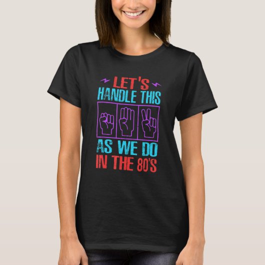 Let's Handle This As We Do In The 80's   Retro 1 Tシャツ (正面)