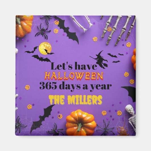 Let's Have Halloween 365 Days A Year マグネット (正面)