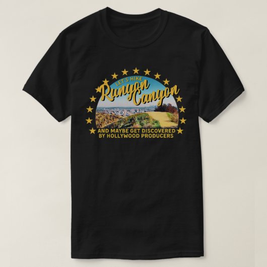 Let's Hike Runyon Canyon and Maybe Get Discovered Tシャツ (デザイン正面)