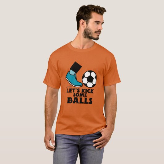 Let's kick some balls-soccer. tシャツ (正面フル)