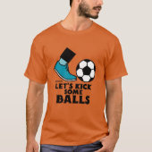 Let's kick some balls-soccer. tシャツ (正面)
