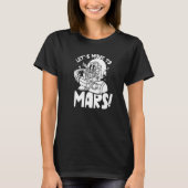 Let's Move To Mars Sayings Planet Space Explorer Tシャツ (正面)
