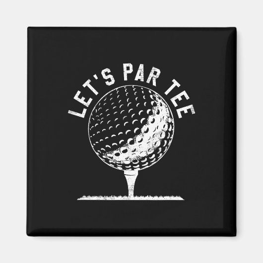 Lets Par Tee Shirt Funny Golf Player Gift  マグネット (正面)