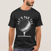 Lets Par Tee Shirt Funny Golf Player Gift Tシャツ (正面)
