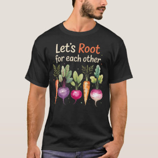 Lets Root For Each Other Cute Garden Veggie Funny  Tシャツ