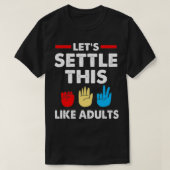 Lets Settle This Like Adults Rock Paper Scissors  Tシャツ (デザイン正面)