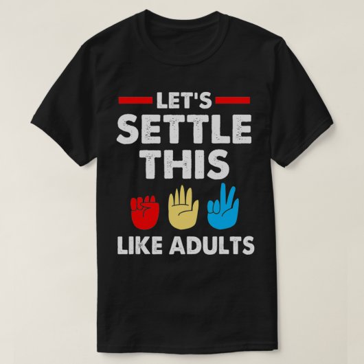 Lets Settle This Like Adults Rock Paper Scissors Tシャツ (デザイン正面)