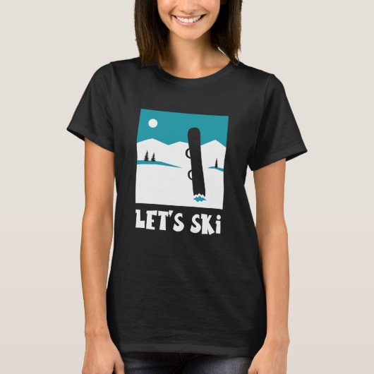 Let's Ski Skiers Skier Skiing Winter Sports Tシャツ (正面)