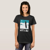 Let's Ski Skiers Skier Skiing Winter Sports Tシャツ (正面フル)