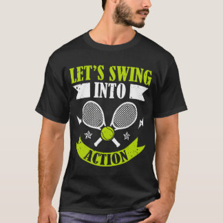 Lets Swing Into Action Racket Sports Athlete frien Tシャツ