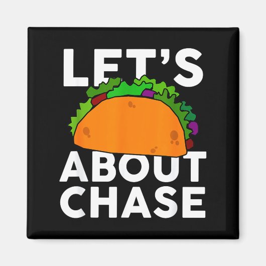 Lets Taco About Chase Name Shirt Taco Gift  マグネット (正面)