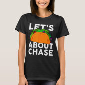 Lets Taco About Chase Name Shirt Taco Gift  Tシャツ (正面)