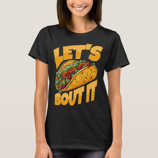 Let's Taco Bout It Funny Food Lover Tシャツ (正面)