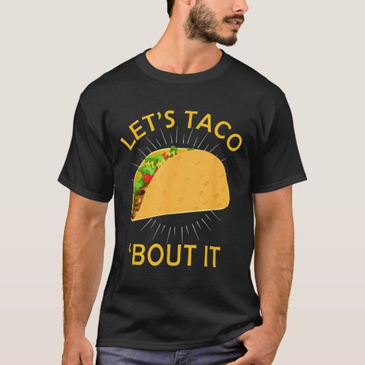 Lets Taco Bout It Shirt - Taco Cinco De Mayo Tee G Tシャツ (正面)