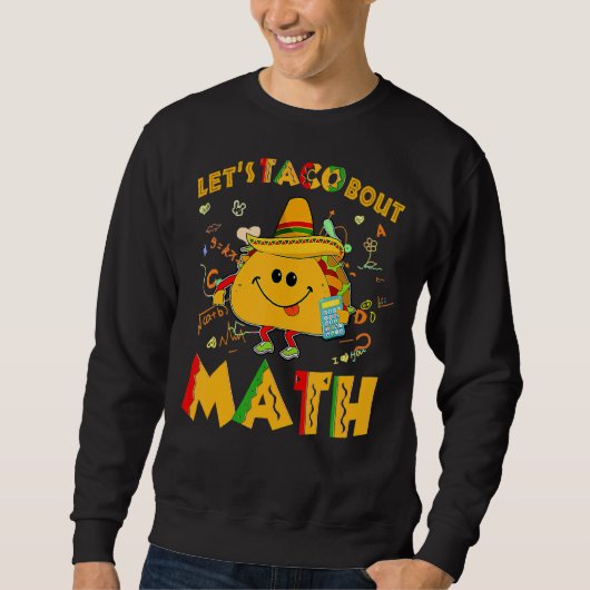 Let's Taco Bout Math Cinco De Mayo Math先生1 スウェットシャツ (正面)