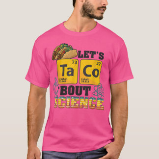 Let's Taco 'Bout Science, Food Pun, Funny Cinco de Tシャツ