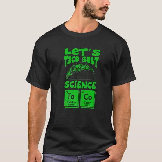Let's Taco Bout Science March Mexican Food Gag Ou Tシャツ (正面)