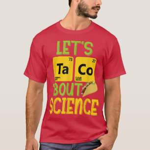 Let's Taco 'Bout Science - Pun おもしろい Science 1315 Tシャツ
