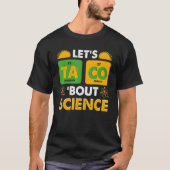 Let's Taco 'Bout Science Pun Science Tシャツ (正面)