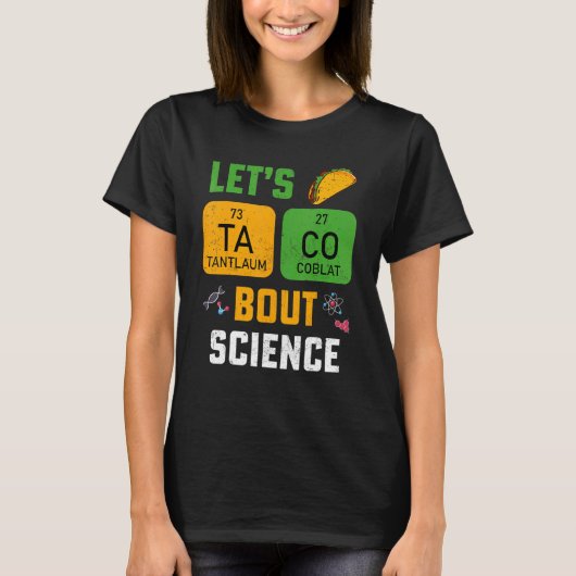 Let's Taco 'Bout Science Pun Teacher Science For M Tシャツ (正面)