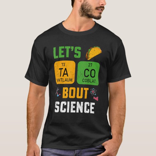 Let's Taco 'Bout Science Pun Teacher Science For M Tシャツ (正面)