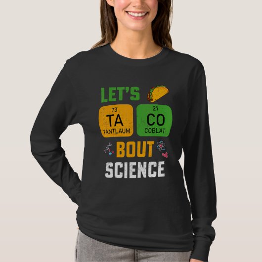 Let's Taco 'Bout Science Pun Teacher Science For M Tシャツ (正面)