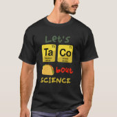 Let's Taco 'Bout Science  Teacher Student Outfit 1 Tシャツ (正面)