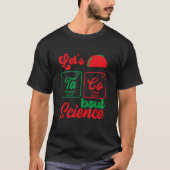 Let's Taco 'Bout Science  Teacher Student Outfit 7 Tシャツ (正面)