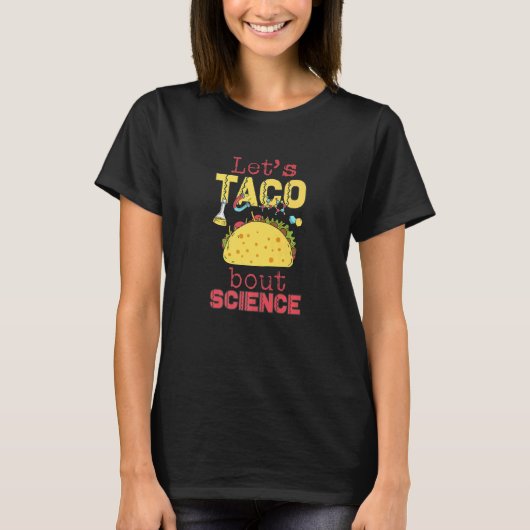 Let's Taco 'Bout Science  Teacher Student Outfit   Tシャツ (正面)