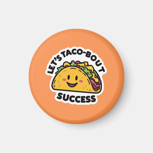 Let's Taco-Bout Success - Cute やる気を起こさせる マグネット (正面)