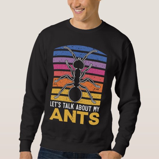 Let's Talk About My Ants Insect Lover Entomology スウェットシャツ (正面)