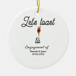 Let's toast to engagement party name date glass セラミックオーナメント