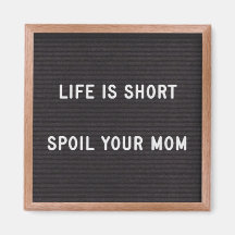 Letter board Funny Quote Spoil Your Mom