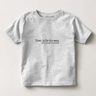 Lettering Design ‘Sleep is for the week’ トドラーTシャツ