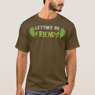 Lettuce Be Friends Funny Vegan Vegetarian Green Fo Tシャツ