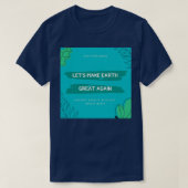 Letx27s Make Earth Great Again Tシャツ (デザイン正面)