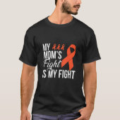 Leukemia  My Mom's Fight Is My Fight Tシャツ (正面)