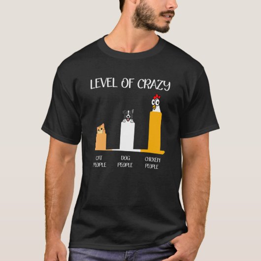 Level Of Crazy Cat Dog And Chicken People Tシャツ (正面)
