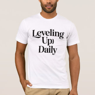 Leveling Up Daily Motivational Men T-Shirt Bold  Tシャツ