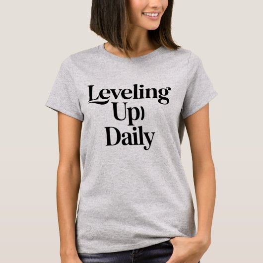 Leveling Up Daily Motivational Women T-Shirt  Tシャツ (正面)