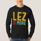 Lez Is More  Distressed LGBT Pride Lesbian Tシャツ (正面)