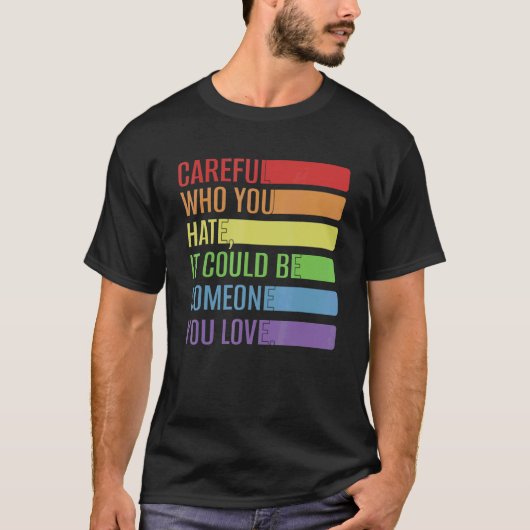Lgbが好きな人が誰を憎むのか気をつけなさい Tシャツ (正面)