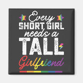 LGBTすべての短い女の子は背の高いガールフレンドを必要とする マグネット (正面)